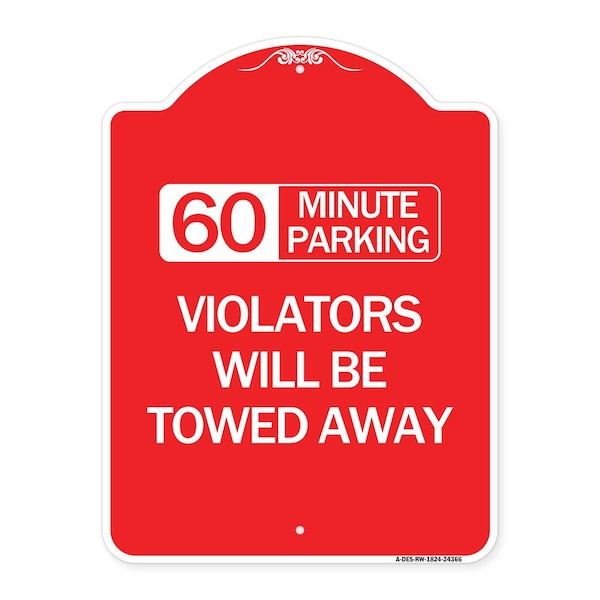 60 Minute Parking Violators Will Towed Away, Red & White Aluminum Sign, 18" x 24", RW-1824-24366
